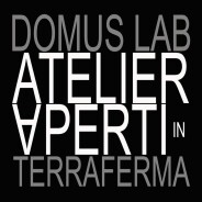 DOMUS_LAB – Atelier aperti in terraferma